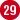 29